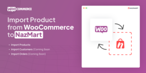 WooCommerce Import Plugin - Nazmart Multi-Tenancy eCommerce Platform (SAAS) - 8 September 2025